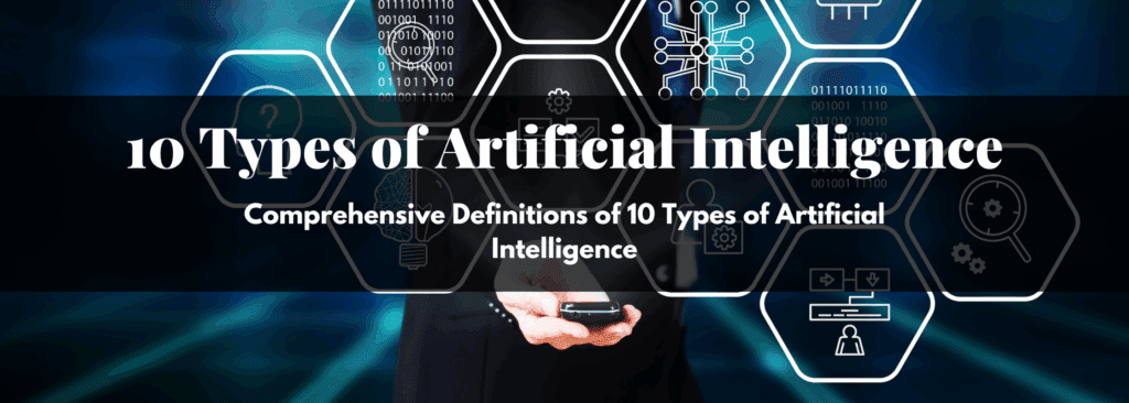 10 Types of Artificial Intelligence