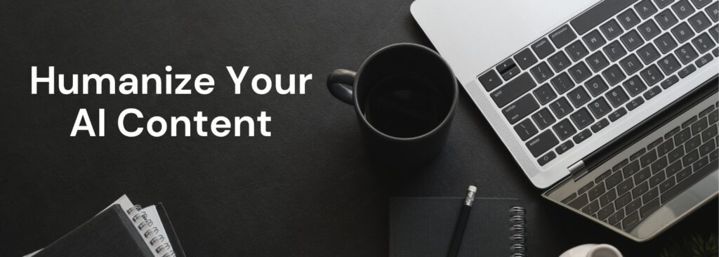 Humanize Your AI Content